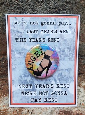RENT "Angel Dumott Schunard" Metal Pinback Button RENT "Angel Dumott Schunard" Metal Pinback Button
