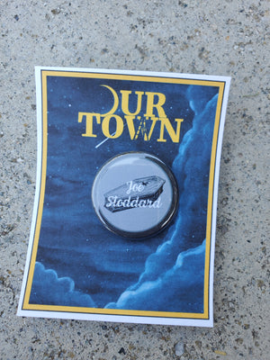 OUR TOWN "Joe Stoddard" Metal Pinback Button OUR TOWN "Joe Stoddard" Metal Pinback Button