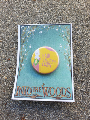 INTO THE WOODS "Hair as Yellow as Corn" Metal Pinback Button INTO THE WOODS "Hair as Yellow as Corn" Metal Pinback Button