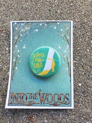 INTO THE WOODS "Slipper as Pure as Gold" Metal Pinback Button INTO THE WOODS "Slipper as Pure as Gold" Metal Pinback Button
