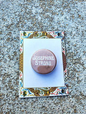 URINETOWN "Josephine Strong" Metal Pinback Button URINETOWN "Josephine Strong" Metal Pinback Button
