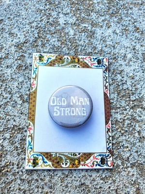 URINETOWN "Old Man Strong" Metal Pinback Button URINETOWN "Old Man Strong" Metal Pinback Button