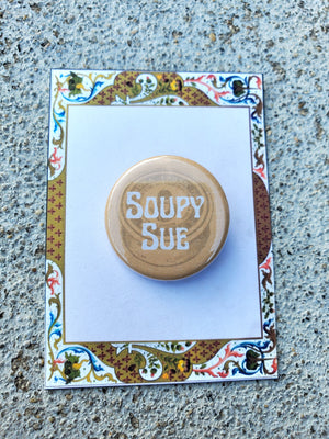URINETOWN "Soupy Sue" Metal Pinback Pin URINETOWN "Soupy Sue" Metal Pinback Pin