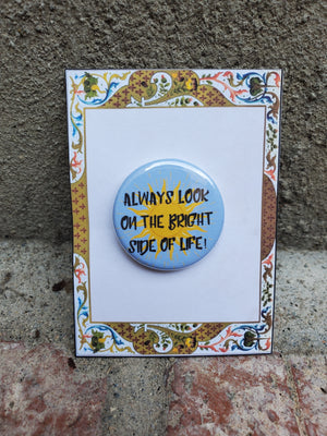 SPAMALOT "Always Look on the Bright Side" Metal Pinback Button SPAMALOT "Always Look on the Bright Side" Metal Pinback Button