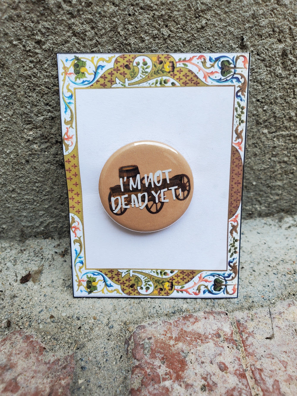 SPAMALOT "I'm Not Dead Yet" Metal Pinback Button