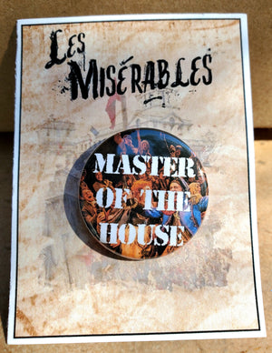 LES MISERABLES "Herr des Hauses" Metall Button LES MISERABLES "Herr des Hauses" Metall Button