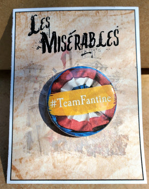 LES MISERABLES "Team Fantine" Metall Button Button LES MISERABLES "Team Fantine" Metall Button Button