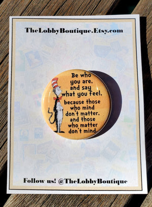 DR. SEUSS "Be Who You Are" Metal Pinback Button DR. SEUSS "Be Who You Are" Metal Pinback Button