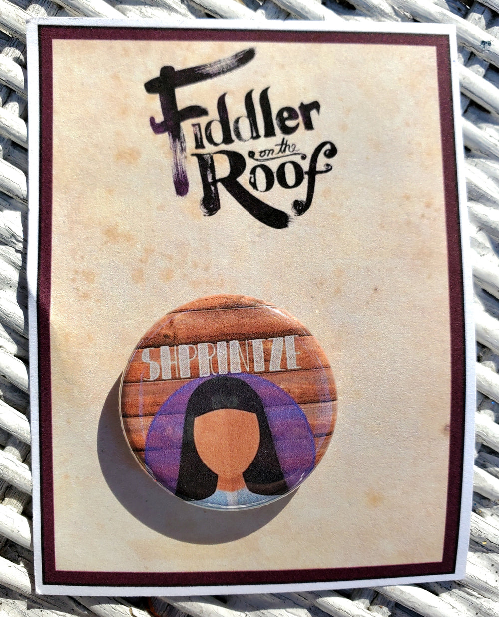FIDDLER ON THE ROOF "Shprintze" Metal Pinback Button
