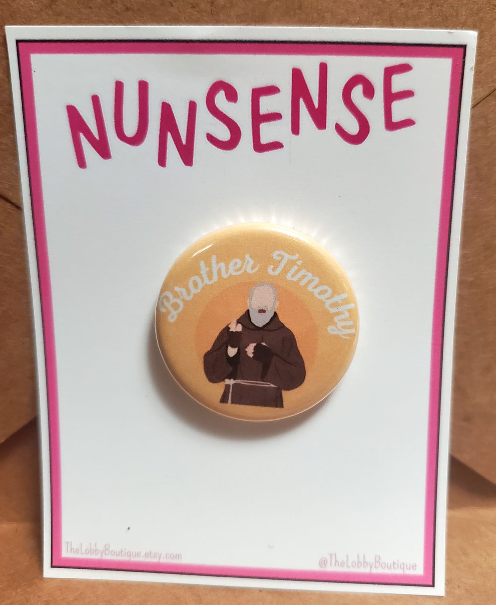 NUNSENSE "Brother Timothy" Metal Pinback Button