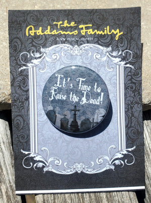 ADDAMS FAMILY "It's Time to Raise the Dead" Metal Pinback Button ADDAMS FAMILY "It's Time to Raise the Dead" Metal Pinback Button