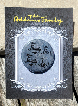 ADDAMS FAMILY "Family First, Family Last" Metal Pinback Button ADDAMS FAMILY "Family First, Family Last" Metal Pinback Button