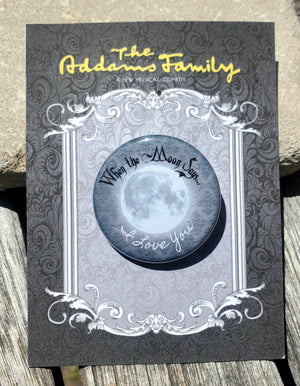 ADDAMS FAMILY "When the Moon Says" Metal Pinback Button ADDAMS FAMILY "When the Moon Says" Metal Pinback Button