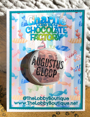 CHARLIE AND THE CHOCOLATE FACTORY "AUGUSTUS GLOOP" Metal Pinback Button CHARLIE AND THE CHOCOLATE FACTORY "AUGUSTUS GLOOP" Metal Pinback Button