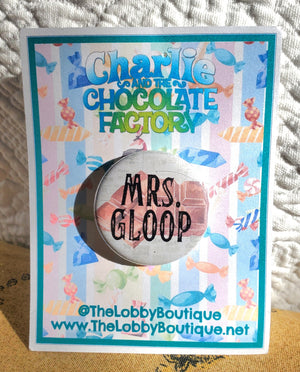 CHARLIE AND THE CHOCOLATE FACTORY "Mrs. Gloop" Metal Pinback Button CHARLIE AND THE CHOCOLATE FACTORY "Mrs. Gloop" Metal Pinback Button