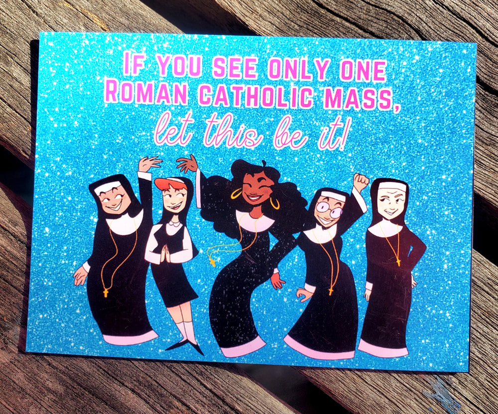 SISTER ACT "If you see one Roman Catholic Mass" Refrigerator Magnet