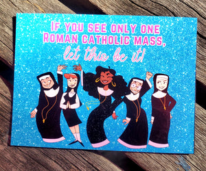 SISTER ACT "If you see one Roman Catholic Mass" Refrigerator Magnet SISTER ACT "If you see one Roman Catholic Mass" Refrigerator Magnet