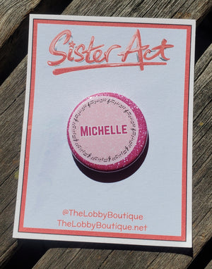 SISTER ACT "Michelle" Metal Pinback Button SISTER ACT "Michelle" Metal Pinback Button