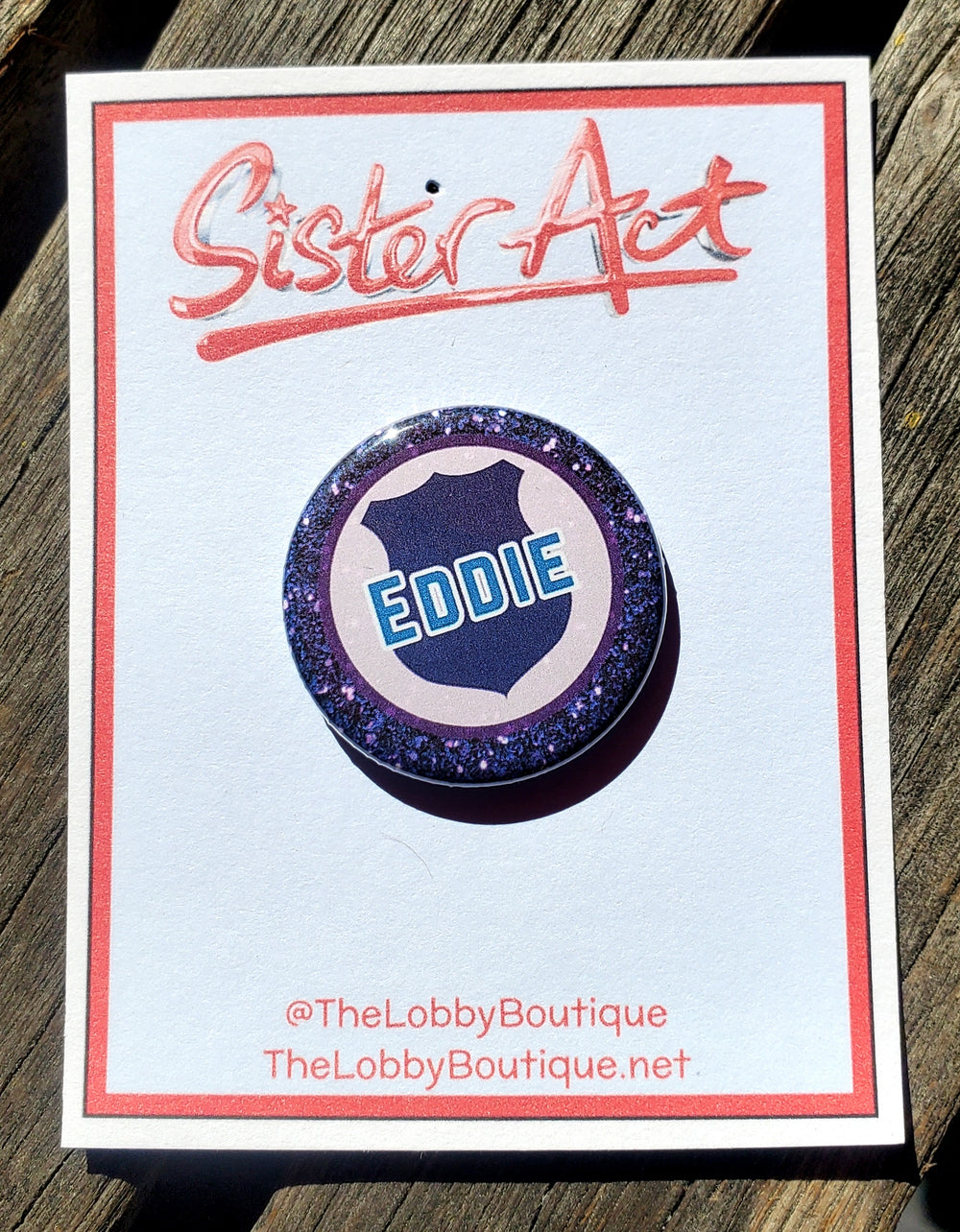 SISTER ACT "EDDIE" Metal Pinback Button
