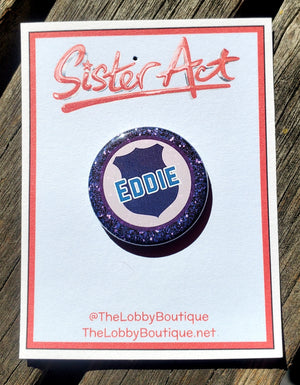 SISTER ACT "EDDIE" Metal Pinback Button SISTER ACT "EDDIE" Metal Pinback Button
