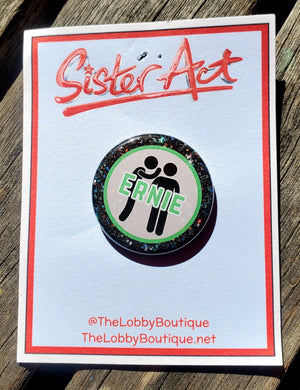 SISTER ACT "ERNIE" Metal Pinback Button SISTER ACT "ERNIE" Metal Pinback Button
