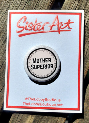 SISTER ACT "MOTHER SUPERIOR" Metal Pinback Button SISTER ACT "MOTHER SUPERIOR" Metal Pinback Button