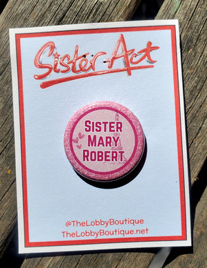 SISTER ACT "SISTER MARY ROBERT" Metal Pinback Button SISTER ACT "SISTER MARY ROBERT" Metal Pinback Button