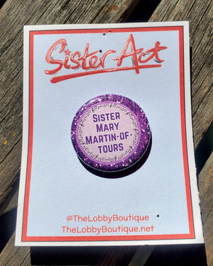SISTER ACT "SISTER MARY MARTIN-OF-TOURS" Metal Pinback Button SISTER ACT "SISTER MARY MARTIN-OF-TOURS" Metal Pinback Button