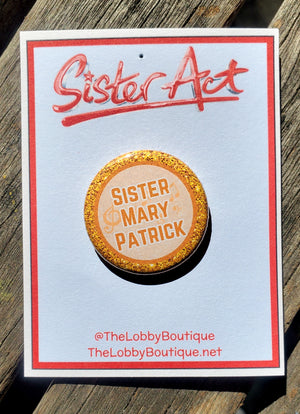 SISTER ACT "SISTER MARY PATRICK" Metal Pinback Button SISTER ACT "SISTER MARY PATRICK" Metal Pinback Button