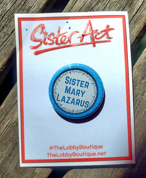 SISTER ACT "SISTER MARY LAZARUS" Metal Pinback Button SISTER ACT "SISTER MARY LAZARUS" Metal Pinback Button