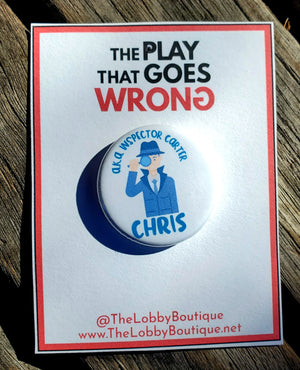PLAY THAT GOES WRONG "Chris" Metal Pinback Button PLAY THAT GOES WRONG "Chris" Metal Pinback Button