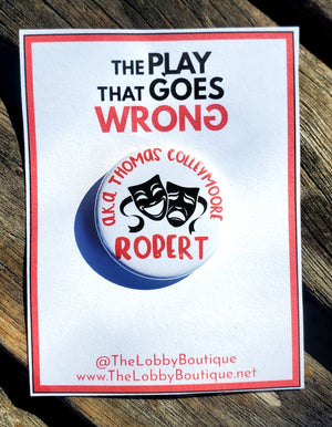 PLAY THAT GOES WRONG "Robert" Metal Pinback Button PLAY THAT GOES WRONG "Robert" Metal Pinback Button