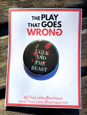 PLAY THAT GOES WRONG "Ugly and the Beast" Metal Pinback Button PLAY THAT GOES WRONG "Ugly and the Beast" Metal Pinback Button
