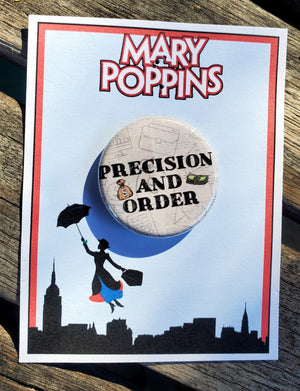 MARY POPPINS "Precision and Order" Metal Pinback Button MARY POPPINS "Precision and Order" Metal Pinback Button