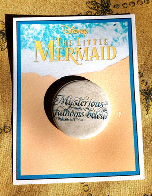 LITTLE MERMAID "Mysterious Fathoms Below" Metal Pinback LITTLE MERMAID "Mysterious Fathoms Below" Metal Pinback