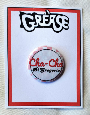 GREASE "Cha Cha DeGregorio" Metal Pinback Button GREASE "Cha Cha DeGregorio" Metal Pinback Button