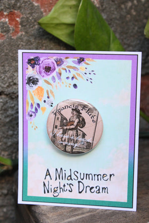 Sommernachtstraum "Francis Flute" Metall Button Sommernachtstraum "Francis Flute" Metall Button