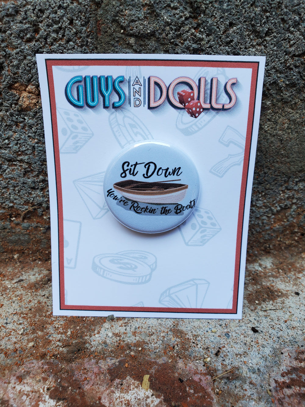 GUYS AND DOLLS "Sit Down You're Rocking the Boat" Metal Pinback Button