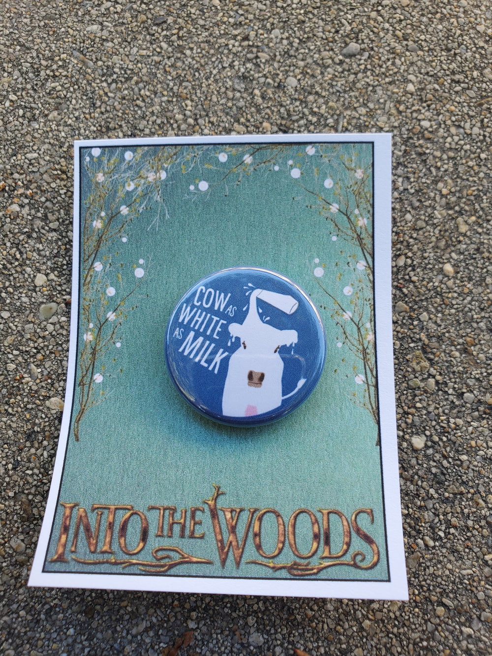 INTO THE WOODS "Cow as White as Milk" Metal Pinback Button