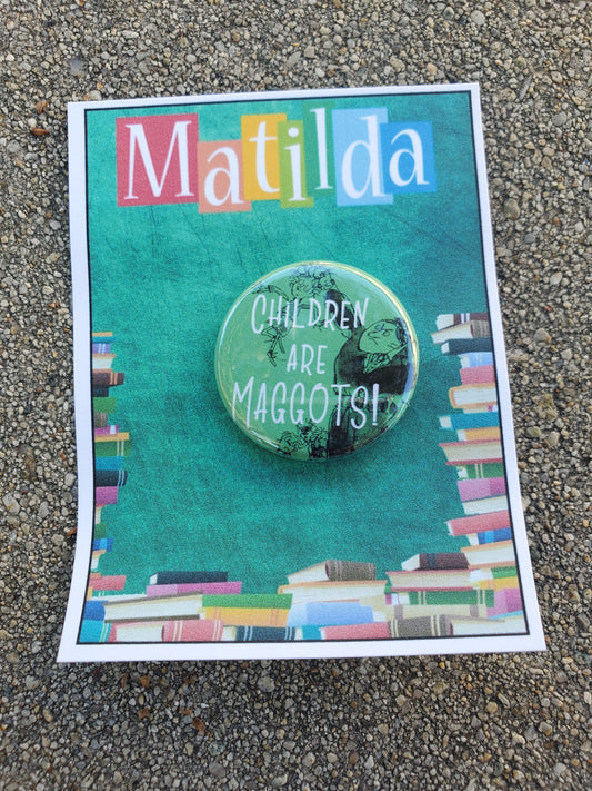 MATILDA "Children are Maggots" Metal Pinback Button