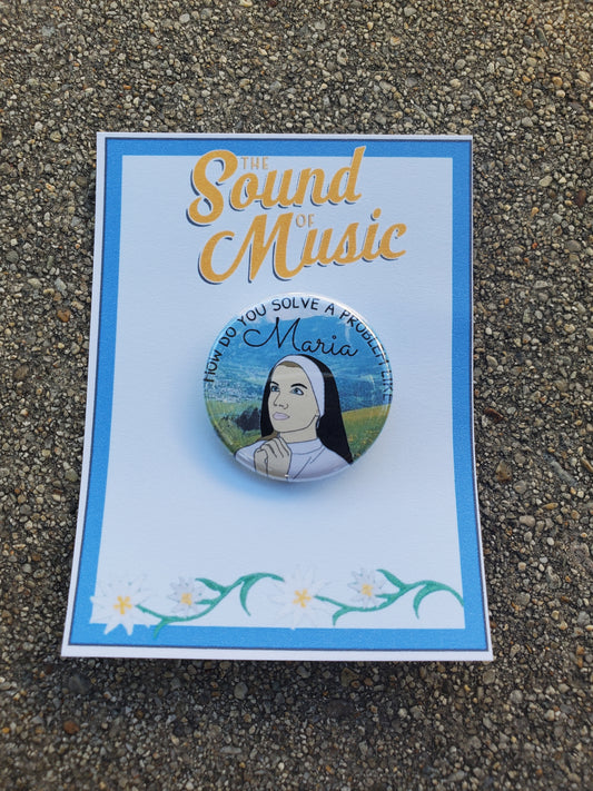 SOUND OF MUSIC "How do you Solve a Problem" Metal Pinback Button