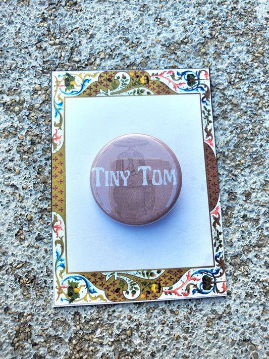 URINETOWN "Tiny Tom" Metal Pinback Button