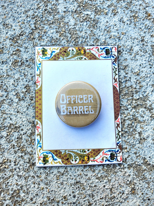 URINETOWN "Officer Barrel" Metal Pinback Button