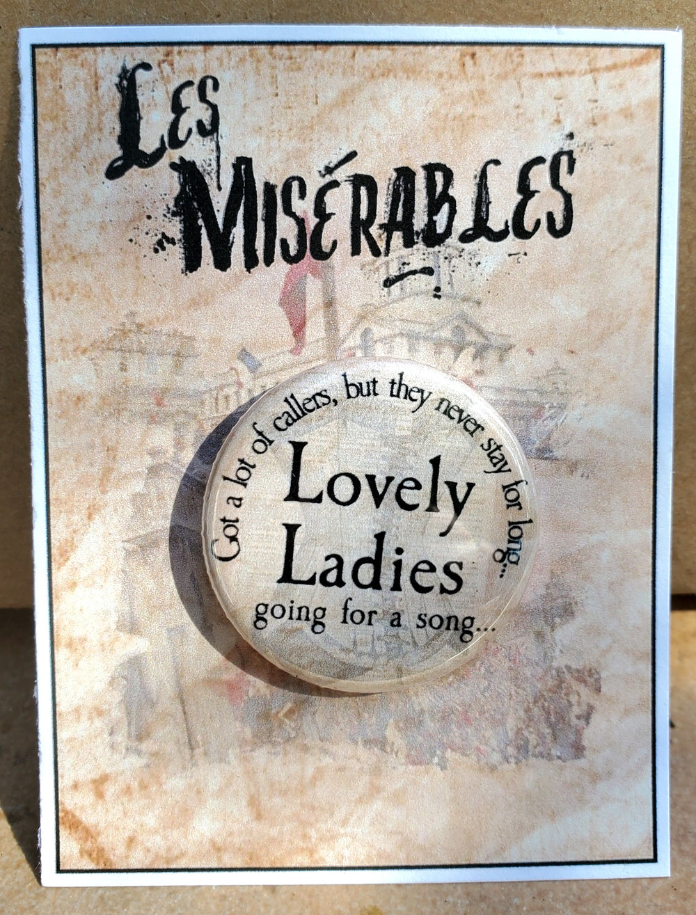 LES MISERABLES "Lovely Ladies" Metal Pinback Button