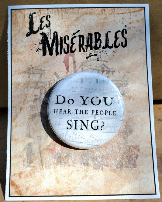 LES MISERABLES "Do you hear the People Sing?" Metal Pinback Button