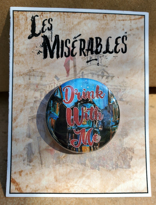 LES MISERABLES "Drink with Me" Metal Pinback Button