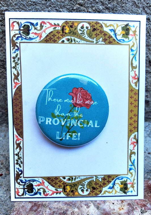 BEAUTY AND THE BEAST "Provincial Life" Metal Pinback Button