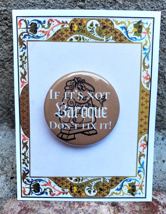BEAUTY AND THE BEAST "If it's not Baroque" Metal Pinback Button