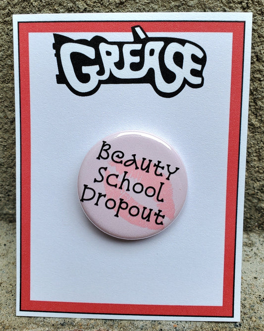 GREASE "Beauty School Drop Out" Metal Pinback Button
