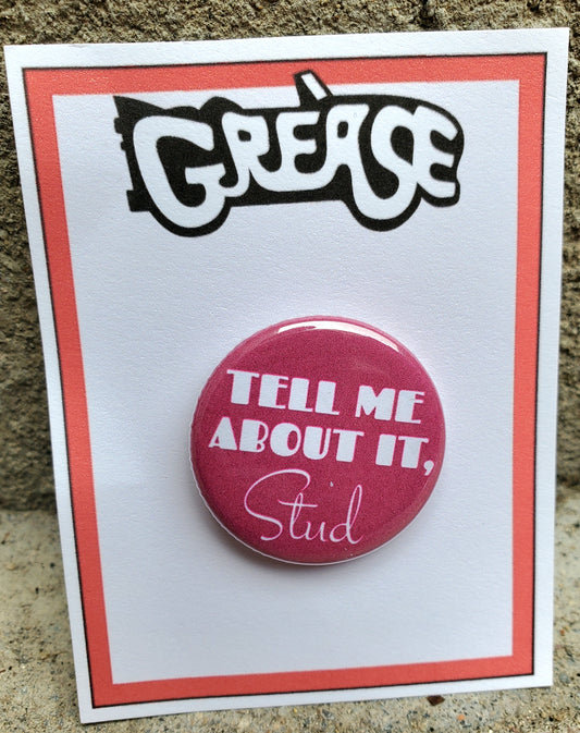 GREASE "Tell Me About It Stud" Metal Pinback Button